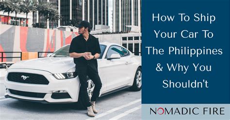 How To Ship Your Car To The Philippines & Why You Shouldn't .